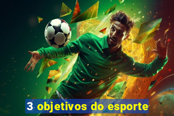 3 objetivos do esporte